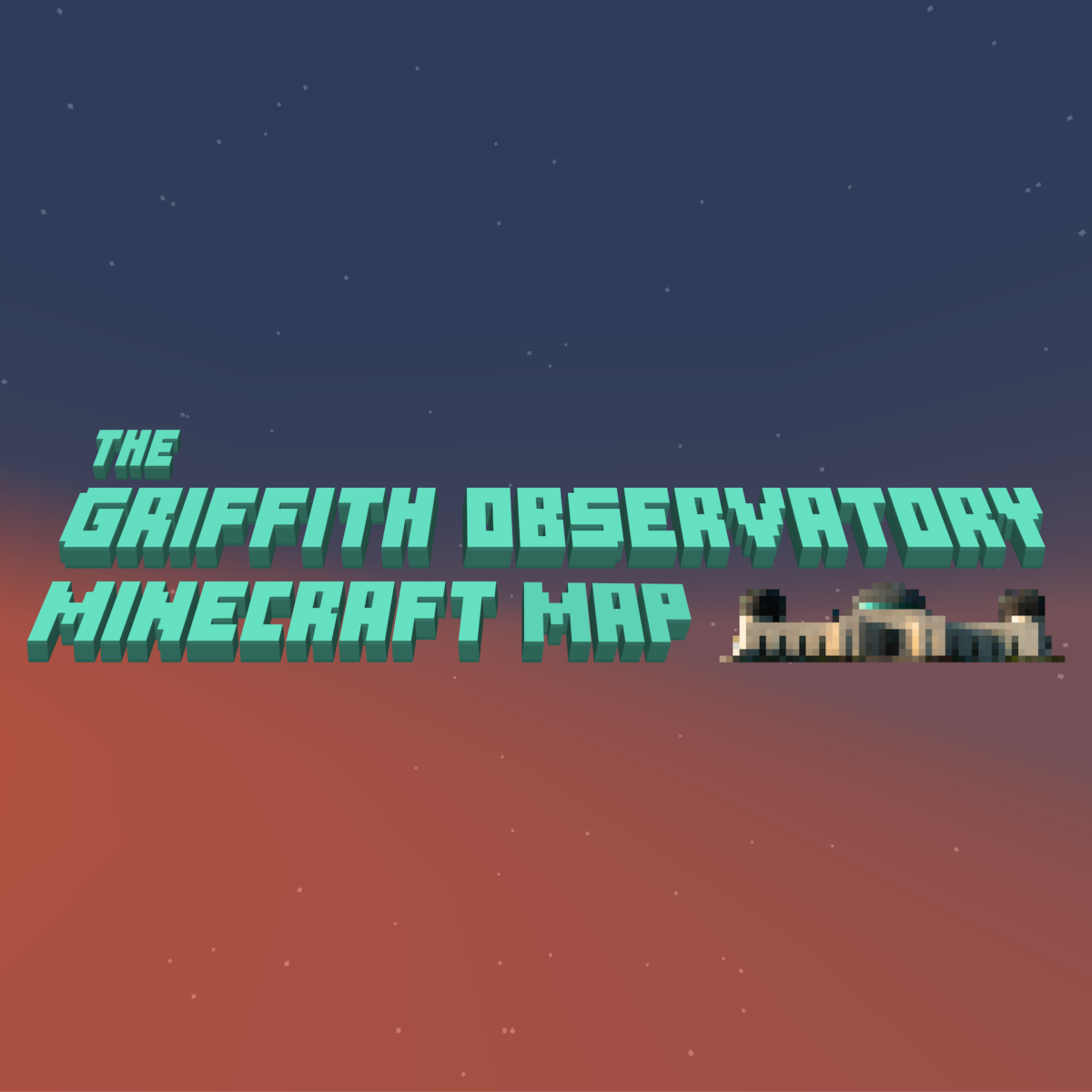 Text: "The Griffith Observatory Minecraft Map"